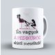 Én vagyok a pedikűrös akiről meséltek - bögre