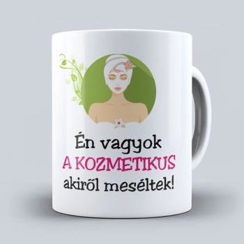 Én vagyok a kozmetikus akiről meséltek - bögre