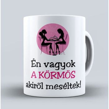 Én vagyok a körmös akiről meséltek - bögre