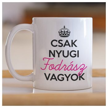 Csak nyugi, fodrász vagyok - bögre