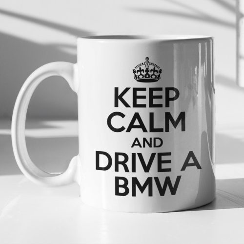 KEEP CALM and DRIVE A BMW - bögre